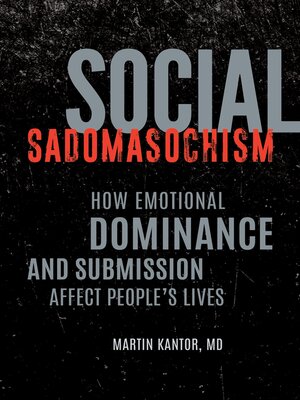 cover image of Social Sadomasochism: How Emotional Dominance and Submission Affect People's Lives